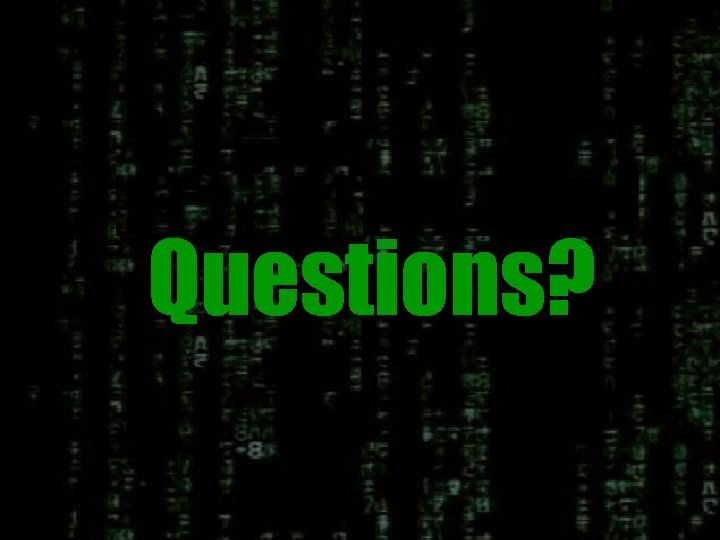 Questions? 
