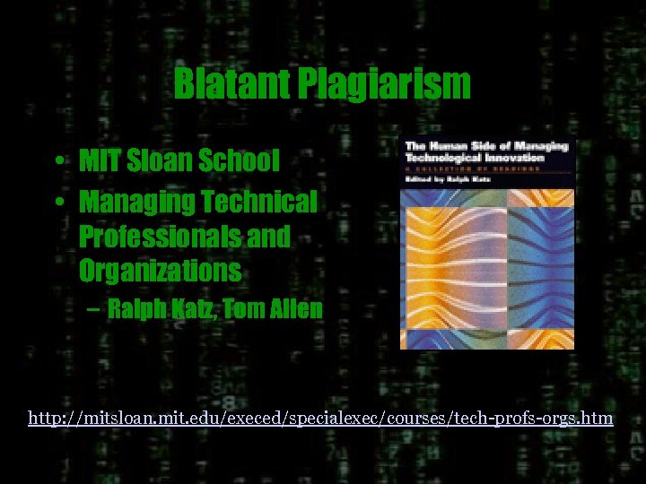 Blatant Plagiarism • MIT Sloan School • Managing Technical Professionals and Organizations – Ralph