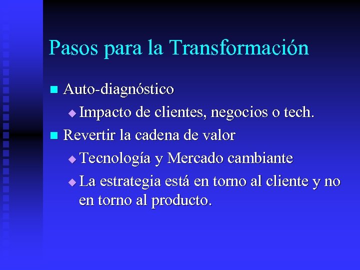 Pasos para la Transformación Auto-diagnóstico u Impacto de clientes, negocios o tech. n Revertir