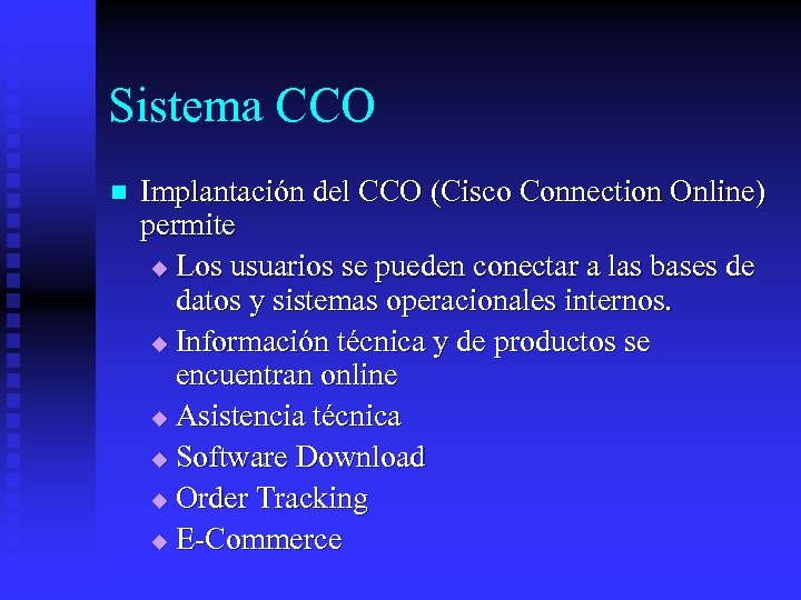 Sistema CCO n Implantación del CCO (Cisco Connection Online) permite u Los usuarios se