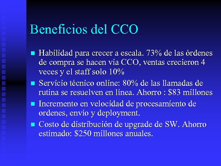 Beneficios del CCO n n Habilidad para crecer a escala. 73% de las órdenes
