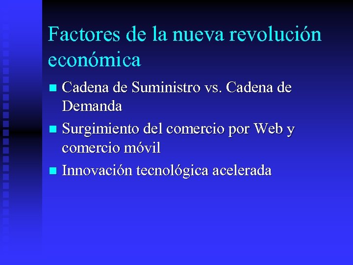 Factores de la nueva revolución económica Cadena de Suministro vs. Cadena de Demanda n