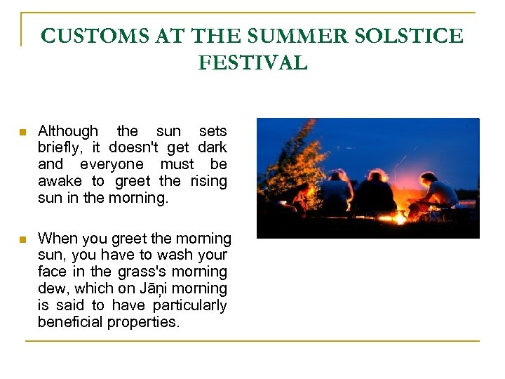 CUSTOMS AT THE SUMMER SOLSTICE FESTIVAL n Although the sun sets briefly, it doesn't