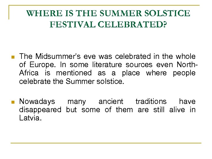 WHERE IS THE SUMMER SOLSTICE FESTIVAL CELEBRATED? n The Midsummer’s eve was celebrated in