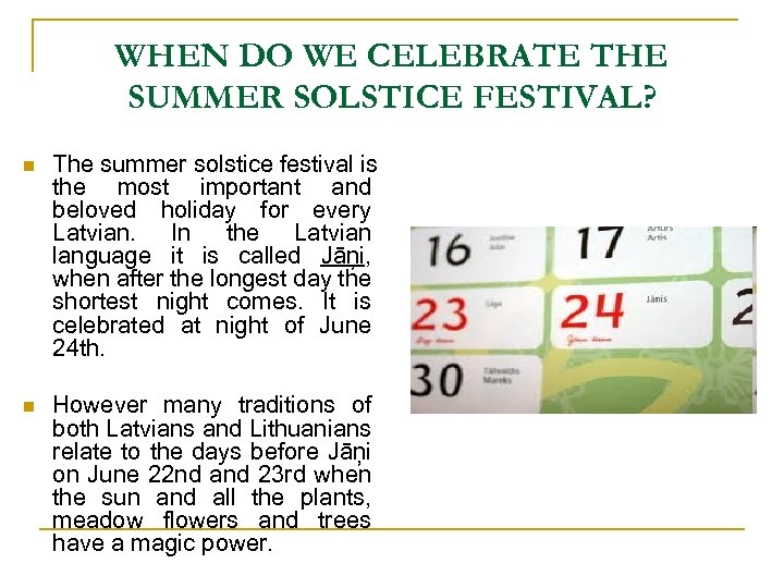 WHEN DO WE CELEBRATE THE SUMMER SOLSTICE FESTIVAL? n The summer solstice festival is