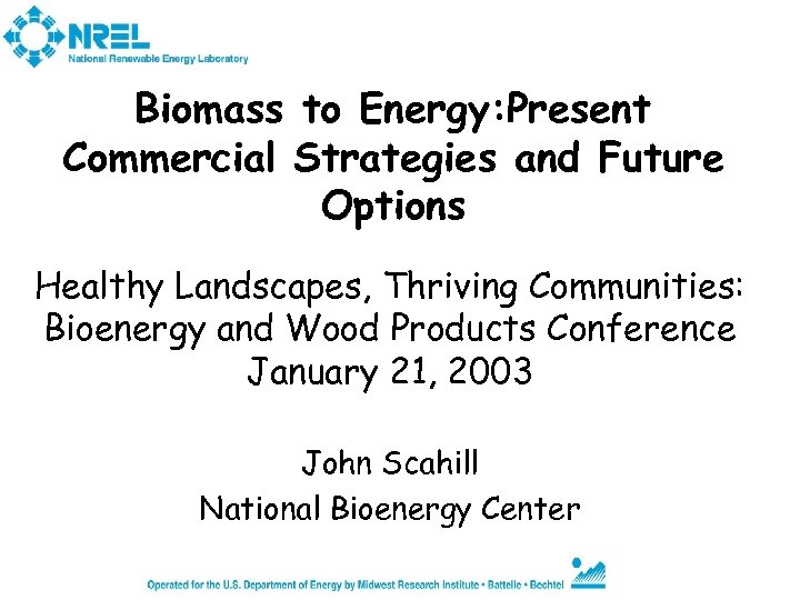 Biomass to Energy: Present Commercial Strategies and Future Options Healthy Landscapes, Thriving Communities: Bioenergy