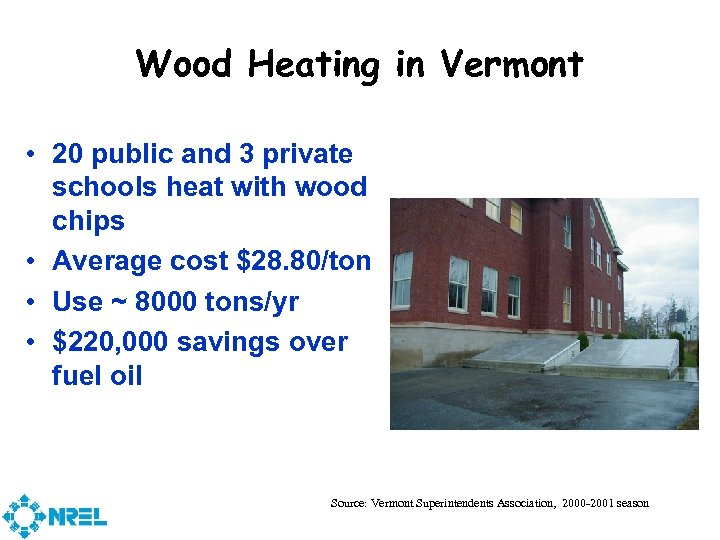Wood Heating in Vermont • 20 public and 3 private schools heat with wood