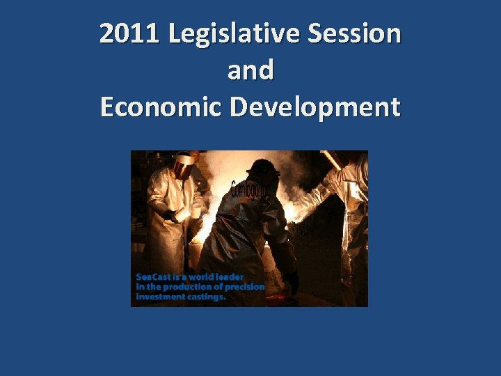 2011 Legislative Session and Economic Development 