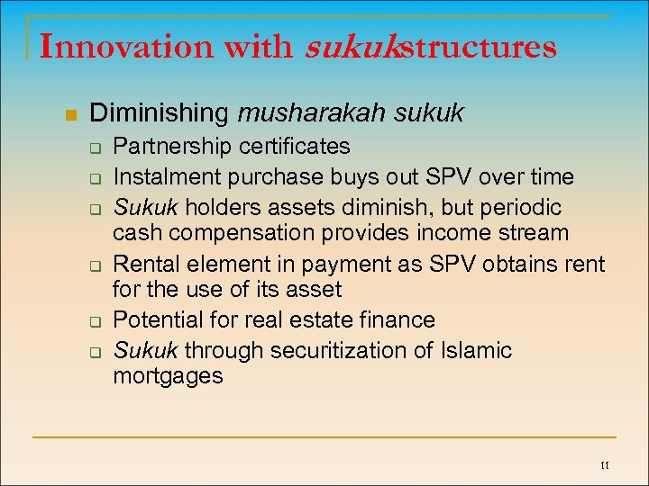 Innovation with sukukstructures n Diminishing musharakah sukuk q q q Partnership certificates Instalment purchase