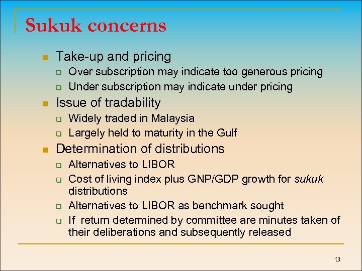 Sukuk concerns n Take-up and pricing q q n Issue of tradability q q