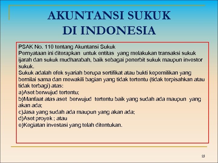 AKUNTANSI SUKUK DI INDONESIA PSAK No. 110 tentang Akuntansi Sukuk Pernyataan ini diterapkan untuk
