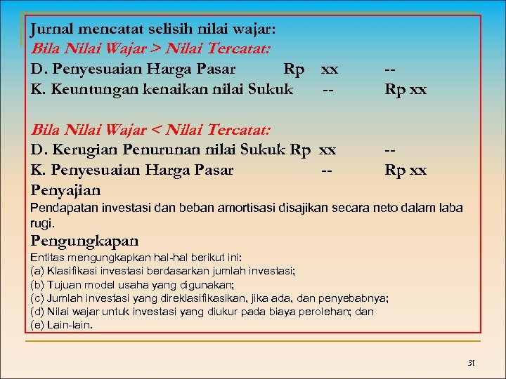 Jurnal mencatat selisih nilai wajar: Bila Nilai Wajar > Nilai Tercatat: D. Penyesuaian Harga