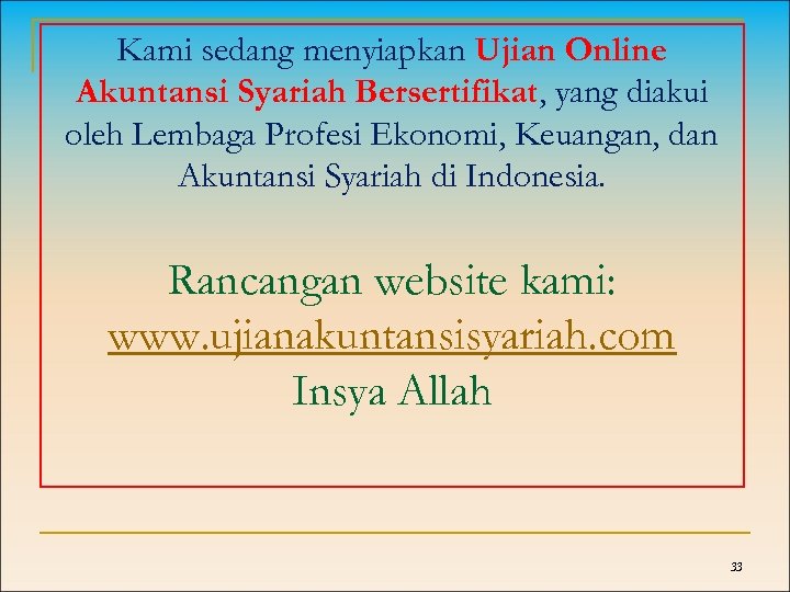 Kami sedang menyiapkan Ujian Online Akuntansi Syariah Bersertifikat, yang diakui oleh Lembaga Profesi Ekonomi,