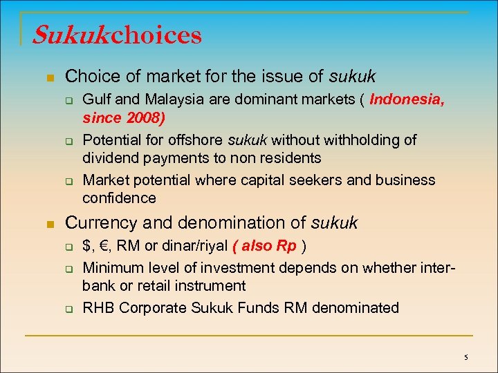 Sukuk choices n Choice of market for the issue of sukuk q q q