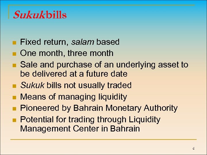 Sukuk bills n n n n Fixed return, salam based One month, three month
