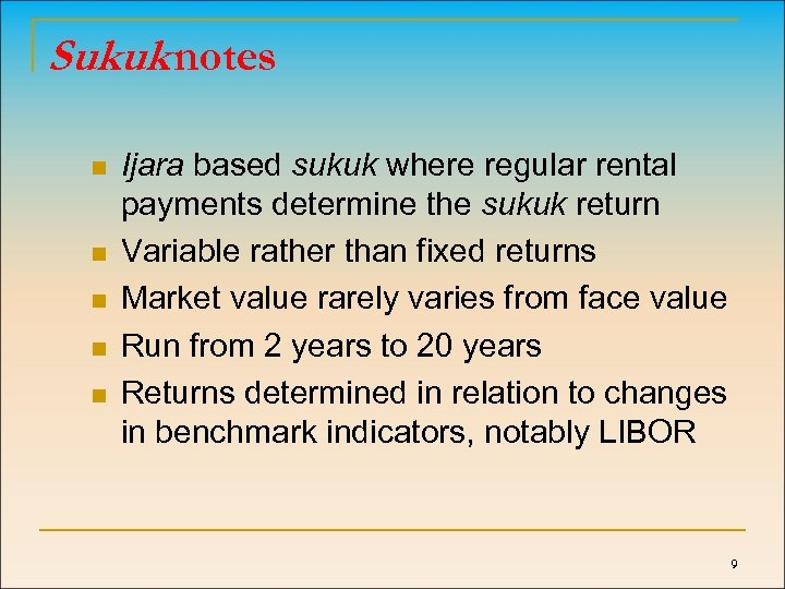 Sukuk notes n n n Ijara based sukuk where regular rental payments determine the