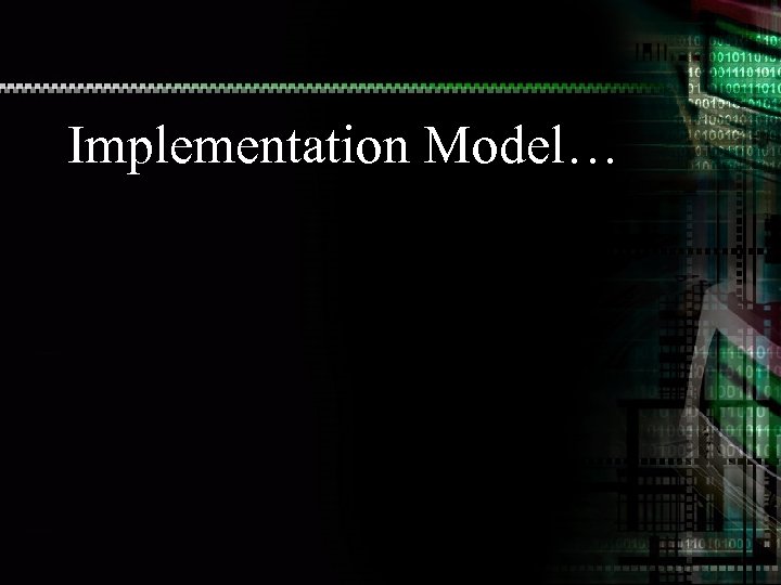 Implementation Model… 