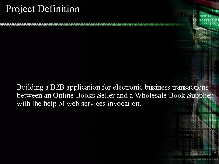 Project Definition Building a B 2 B application for electronic business transactions between an