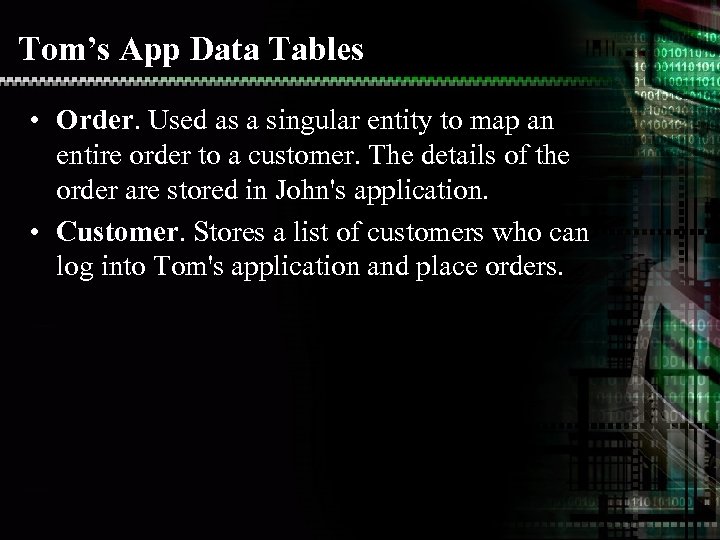 Tom’s App Data Tables • Order. Used as a singular entity to map an