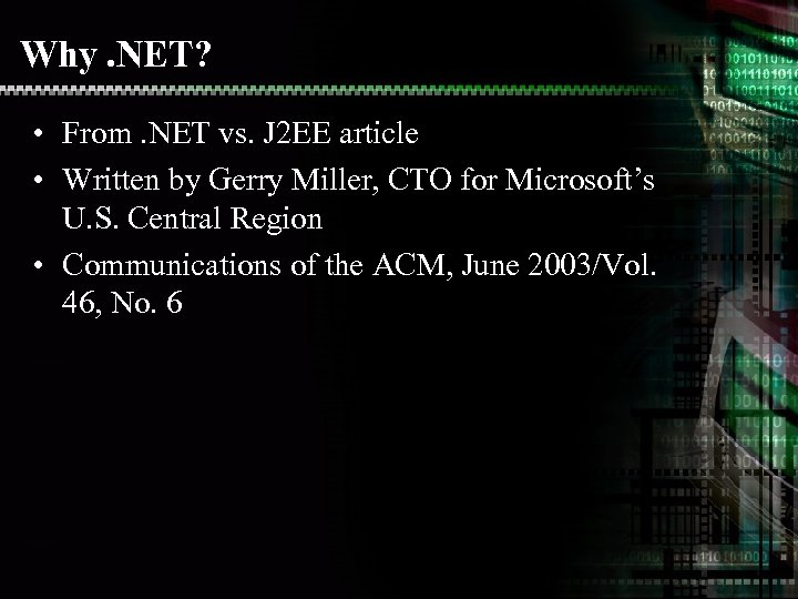 Why. NET? • From. NET vs. J 2 EE article • Written by Gerry