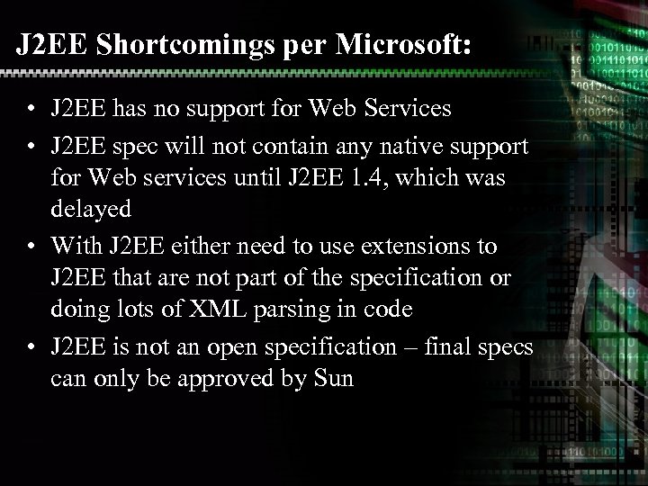 J 2 EE Shortcomings per Microsoft: • J 2 EE has no support for
