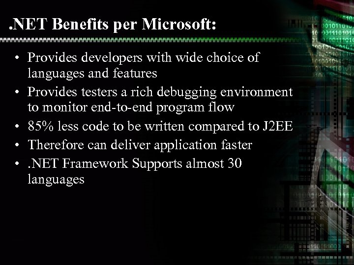 . NET Benefits per Microsoft: • Provides developers with wide choice of languages and