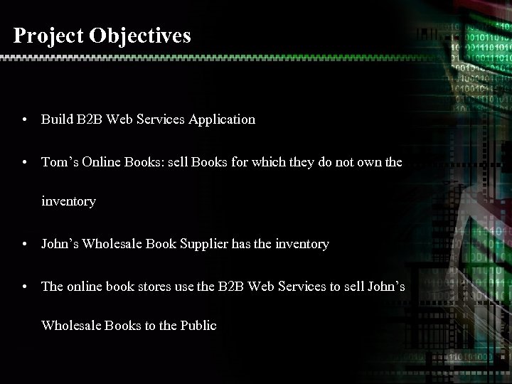Project Objectives • Build B 2 B Web Services Application • Tom’s Online Books: