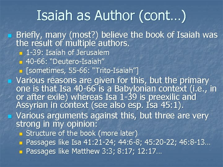 Isaiah as Author (cont…) n Briefly, many (most? ) believe the book of Isaiah