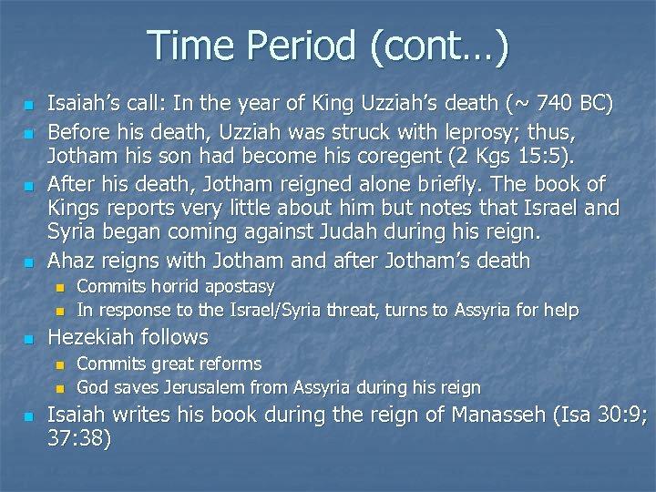 Time Period (cont…) n n Isaiah’s call: In the year of King Uzziah’s death