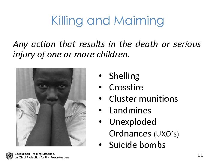 Killing and Maiming Any action that results in the death or serious injury of