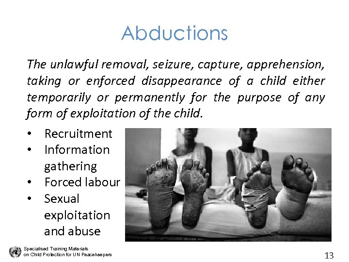 Abductions The unlawful removal, seizure, capture, apprehension, taking or enforced disappearance of a child
