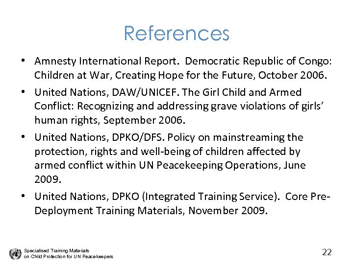 References • Amnesty International Report. Democratic Republic of Congo: Children at War, Creating Hope