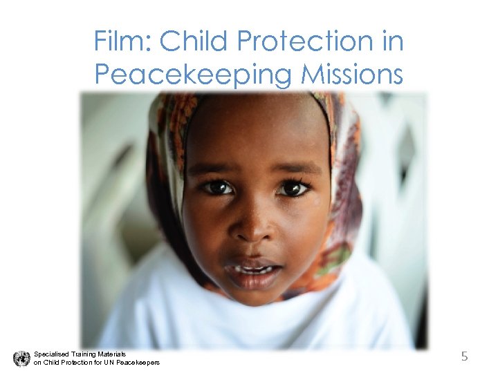 Film: Child Protection in Peacekeeping Missions Specialised Training Materials on Child Protection for UN