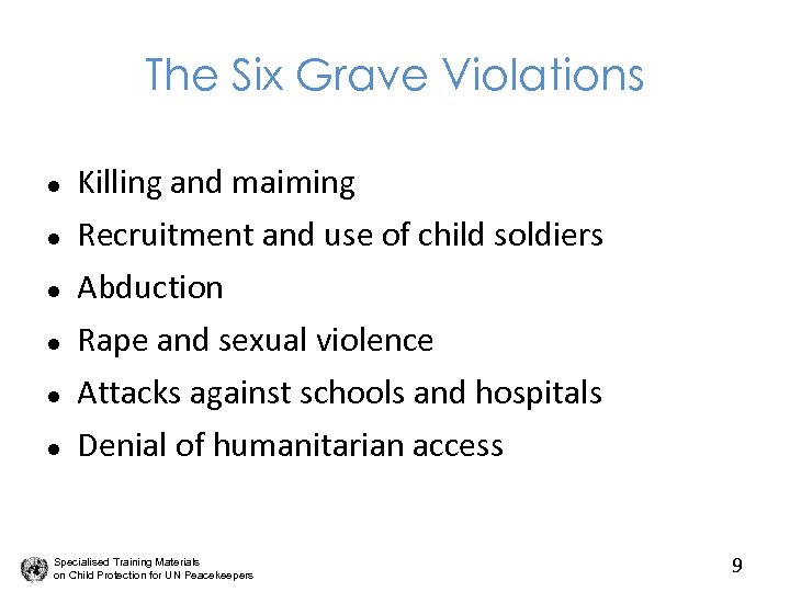 The Six Grave Violations l l l Killing and maiming Recruitment and use of