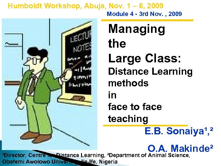 Humboldt Workshop, Abuja, Nov. 1 – 6, 2009 Module 4 - 3 rd Nov.