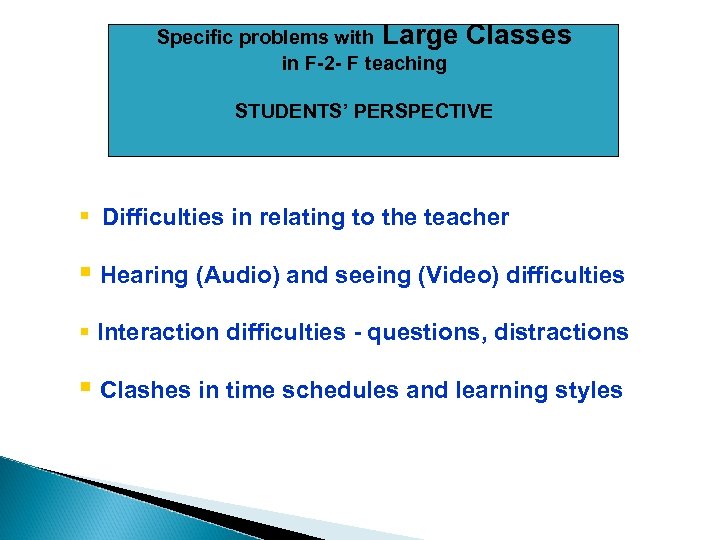 Specific problems with Large in F-2 - F teaching Classes STUDENTS’ PERSPECTIVE § Difficulties