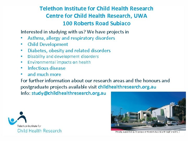 Telethon Institute for Child Health Research Centre for Child Health Research, UWA 100 Roberts