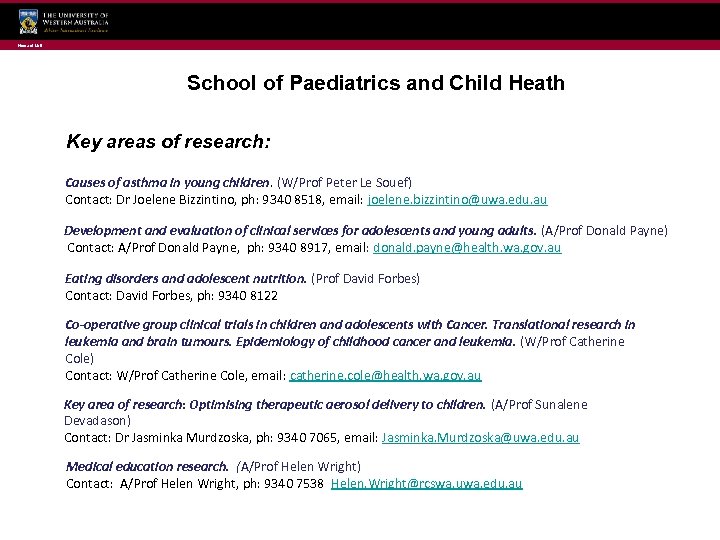 Name of Unit School of Paediatrics and Child Heath Key areas of research: Causes