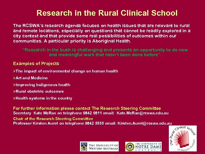 Research in the Rural Clinical School The RCSWA’s research agenda focuses on health issues