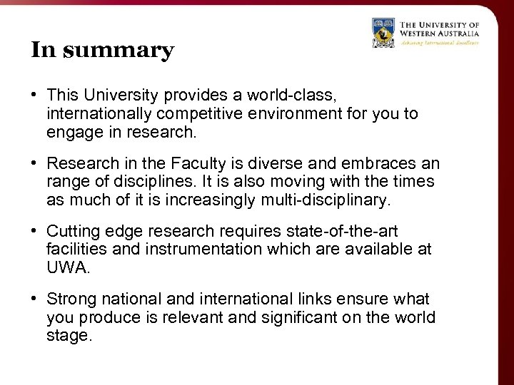 In summary • This University provides a world-class, internationally competitive environment for you to