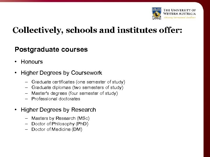 Collectively, schools and institutes offer: Postgraduate courses • Honours • Higher Degrees by Coursework