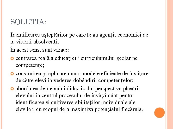 SOLUŢIA: Identificarea aşteptărilor pe care le au agenţii economici de la viitorii absolvenţi. În