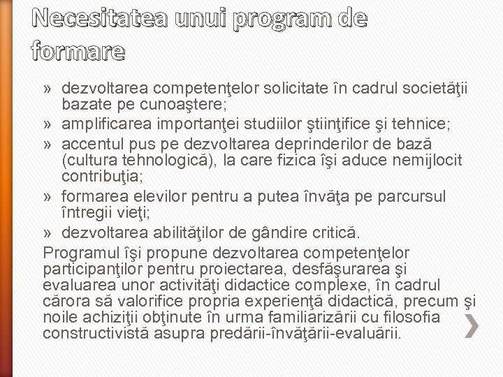 Necesitatea unui program de formare » dezvoltarea competenţelor solicitate în cadrul societăţii bazate pe