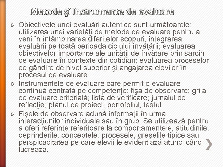 Metode şi instrumente de evaluare » Obiectivele unei evaluări autentice sunt următoarele: utilizarea unei