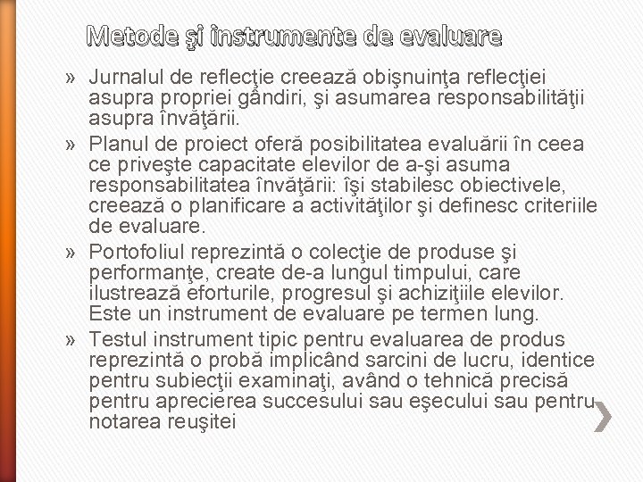 Metode şi instrumente de evaluare » Jurnalul de reflecţie creează obişnuinţa reflecţiei asupra propriei