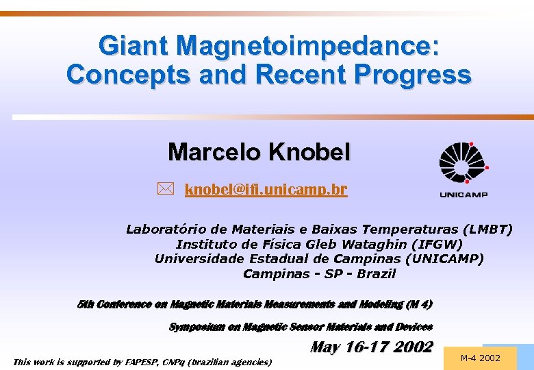 Giant Magnetoimpedance: Concepts and Recent Progress Marcelo Knobel * knobel@ifi. unicamp. br Laboratório de