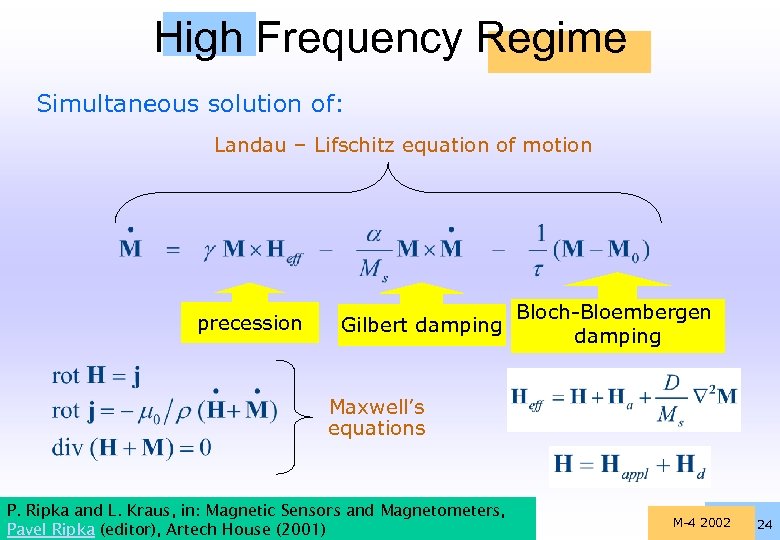 High Frequency Regime Simultaneous solution of: Landau – Lifschitz equation of motion precession Gilbert