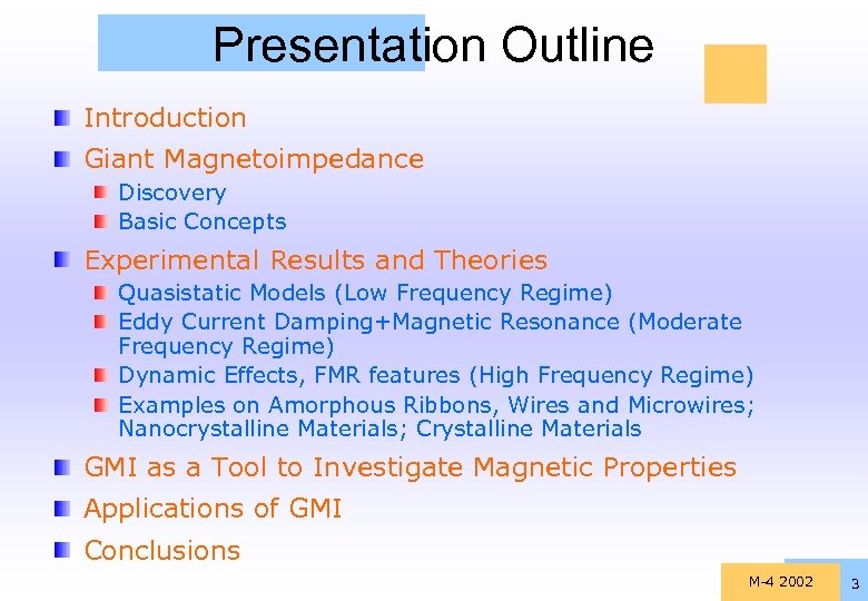 Presentation Outline Introduction Giant Magnetoimpedance Discovery Basic Concepts Experimental Results and Theories Quasistatic Models