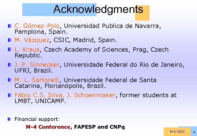 Acknowledgments C. Gómez-Polo, Universidad Publica de Navarra, Pamplona, Spain. M. Vázquez, CSIC, Madrid, Spain.