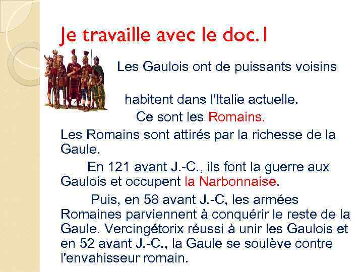 Je travaille avec le doc. 1 qui Les Gaulois ont de puissants voisins habitent